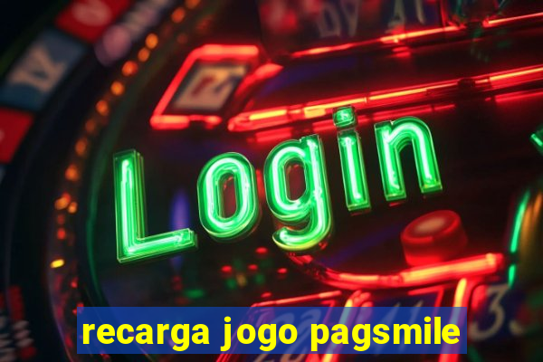 recarga jogo pagsmile